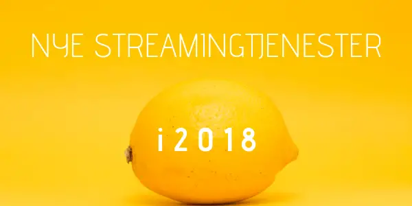 Nye streamingtjenester 2018