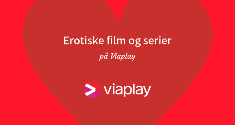 Bedste erotiske film og serier på Viaplay