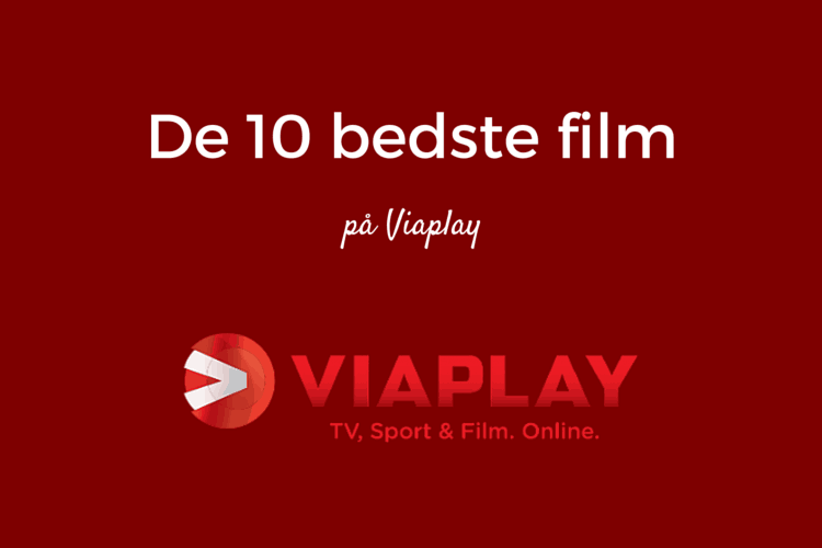 → BEDSTE film på Viaplay Her er 10 gode film du bør se