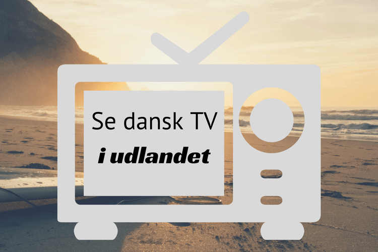 Se Dansk TV i udlandet