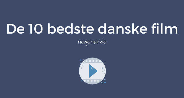 de-10-bedste-danske-film