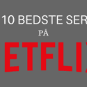 Bedste serier på Netflix