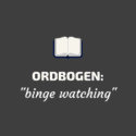 Definition binge watching