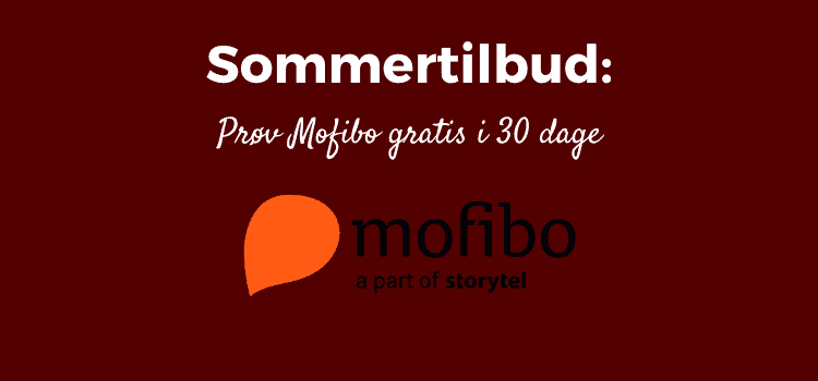 Sommertilbud: Prøv Mofibo gratis i 30 dage