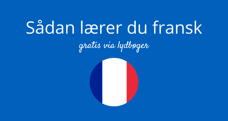 Sådan lærer du fransk på lydbog