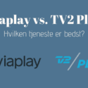 Viaplay eller TV2 Play